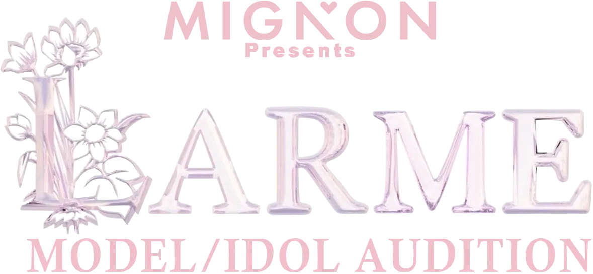MIGNON Presents LARME MODEL/IDOL AUDITION